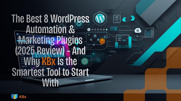 The Best 8 WordPress Automation & Marketing Plugins (2025 Review) – And Why KBx Is the Smartest Tool to Start With