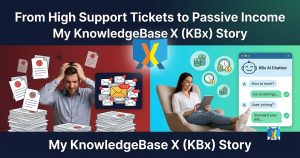 From High Support Tickets to Passive Income: My KBx (KnowledgeBase X) Story